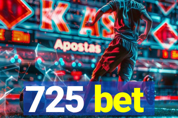 725 bet